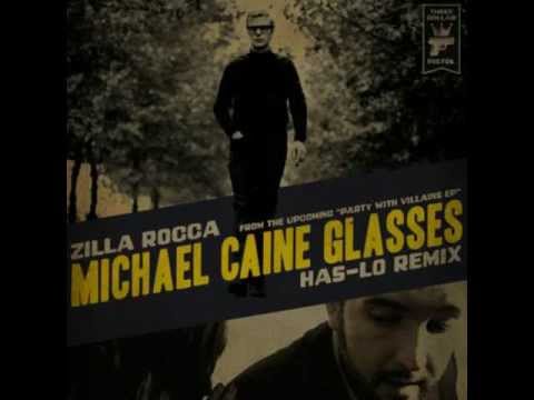 Zilla Rocca - Michael Caine Glasses (Has-Lo Remix)