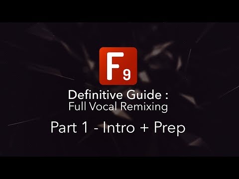F9 Audio's Definitive guide to Vocal remixing - Part 1: Intro and Setup