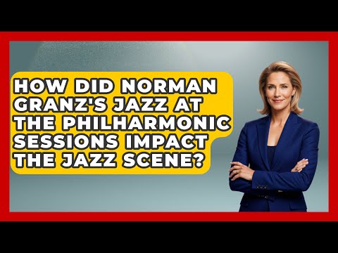 How Did Norman Granz's Jazz at the Philharmonic Sessions Impact the Jazz Scene? | Jazz Music Legends