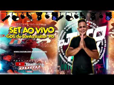 SET AO VIVO DJ TITO MIX GDC DE SANTA IZABEL DO PARA
