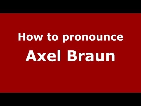 How to pronounce Axel Braun (Italian/Italy) - PronounceNames.com