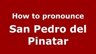 How to pronounce San Pedro Del Pinatar