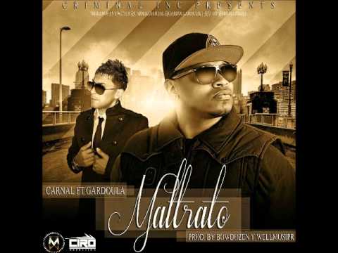 Maltrato - Carnal Ft Gardoula - 2012®