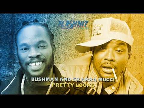 Bushman & Skarra Mucci - Pretty Looks - Pretty Looks Riddim | Flash Hit Records & Manudigital 2014