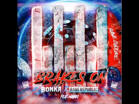 Bonka X Rave Republic - Brakes On (June 23)