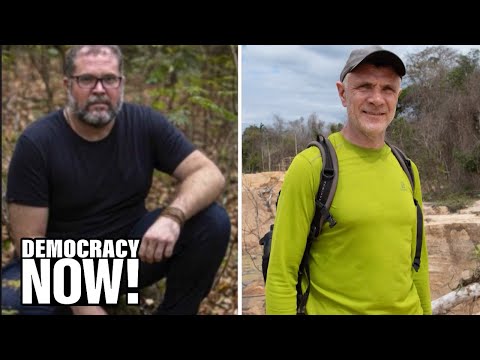 Journalist Dom Phillips and Indigenous Expert Bruno Pereira Missing in Brazil