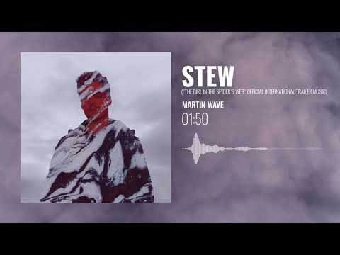 Martin Wave - Stew ("The Girl In The Spider's Web" Official International Trailer Music)