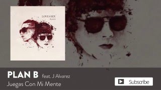 Plan B - Juegas Con Mi Mente ft. J Alvarez [Official Audio]