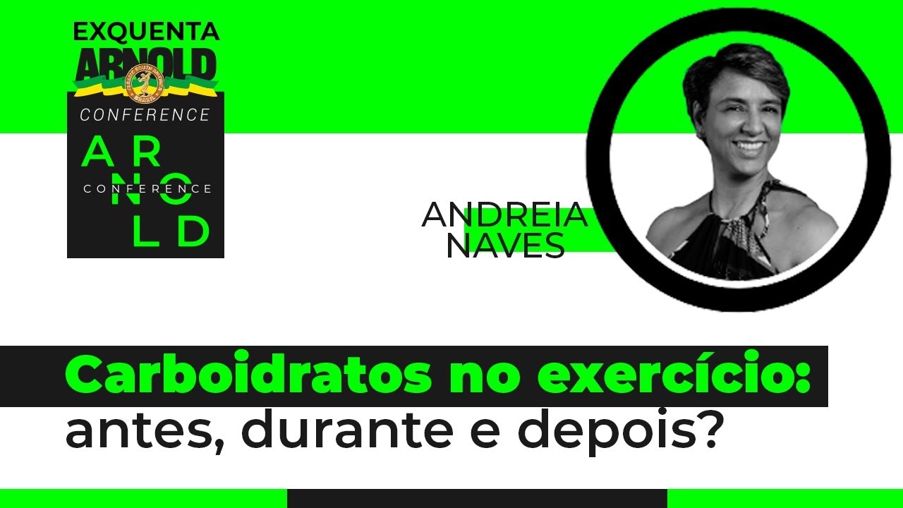 Carboidratos no exercício: antes, durante e depois? - Andreia Naves