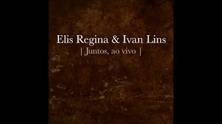 Elis Regina e Ivan Lins - "Madalena" (Juntos Ao Vivo/2014)