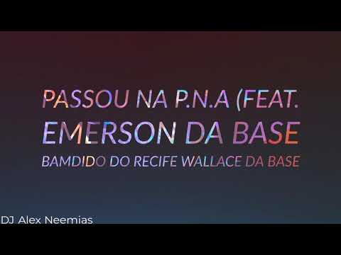 PASSOU NA P.N.A (feat. Emerson Da Base) Bamdido Do Recife e Wallace DA Base