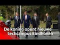 Koning Willem-Alexander opent campus Brainport