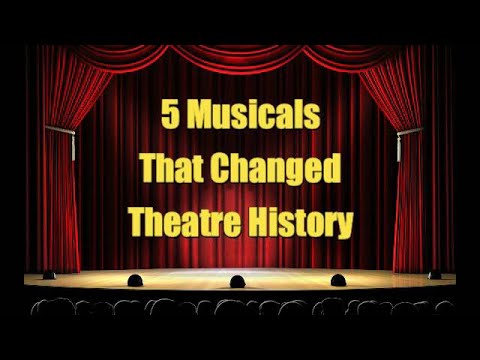 5 Musicals That Changed Theatre History