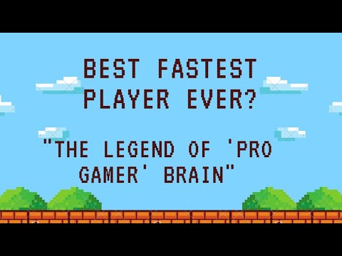Best Fastest Player Ever? "The Legend Of 'Pro Gamer' Brain"