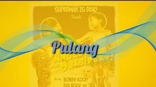 Download lagu Superman is dead- Pulang Lirik & Chord mp3 Download lagu Superman is dead- Pulang Lirik & Chord mp3