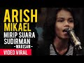 VIRAL! Arish Mikael Suara Mirip Sudirman - Warisan