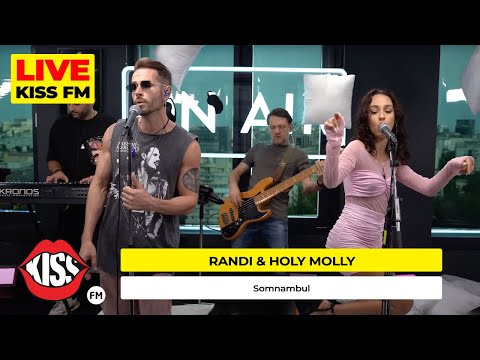 RANDI & HOLY MOLLY - Somnambul (LIVE @ KISS FM) #avanpremiera
