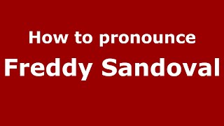 How to pronounce Freddy Sandoval