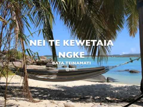 NEI TE KEWETAIA NGKE by Bata Teinamati - Kiribati@tm..