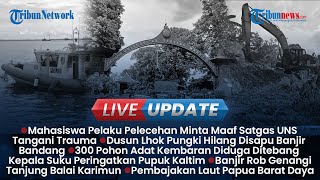 LIVE UPDATE: Update Kasus Pelecehan Mahasiswa UNS, Dusun Lhok Pungki Hilang Disapu Banjir Bandang