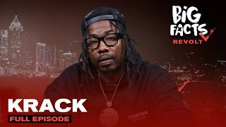 Krack on Getting Played by His Wife, Rebuilding from Zero & Being Real in Atlanta | Big Facts