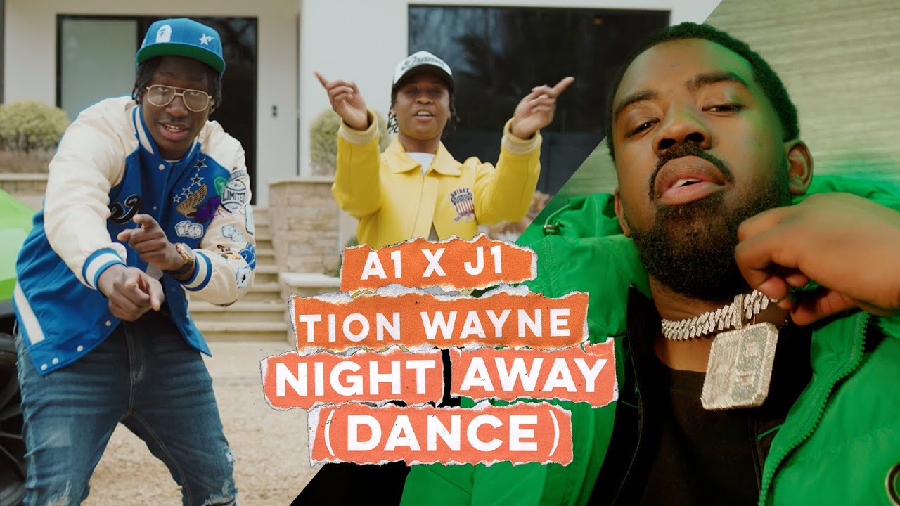 A1 x J1 ft Tion Wayne – “Night Away (Dance)”