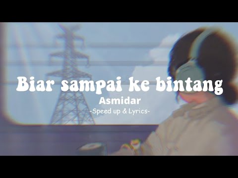 Biar sampai ke bintang - Asmidar (Speed Up & Lyrics)