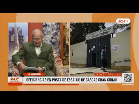 La Libertad: deficiencias en postas de EsSalud de Cascas Gran Chimú