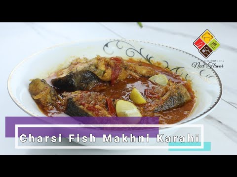 Charsi Fish Makhni Karahi | Fish Butter Karahi By Next Flavor