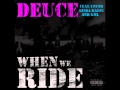 When We Ride - Deuce ft Kinda Major, Truth and ...