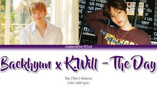Baekhyun (백현) x K.Will - The Day Color Coded Lyrics (Han/Rom/Indonesia)