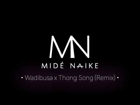 Wadibusa x Thong Song (Mid&eacute; Naike Tiktok Remix)