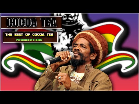 COCOA TEA GREATEST HITS MIX | BEST OF  COCOA TEA  | Presented BY DJ NINEZ
