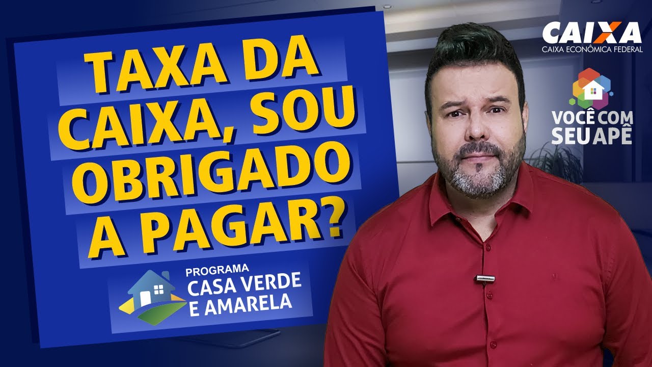 Taxa da Caixa, Sou Obrigado a Pagar? Programa Casa Verde e Amarela.