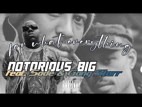 Notorious B.I.G. feat. Sade & GURU of Gang Starr × For What Everything (NEW 2023) SL REMIX