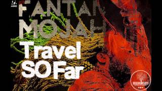 FANTAN MOJAH - TRAVEL SO FAR (2013)