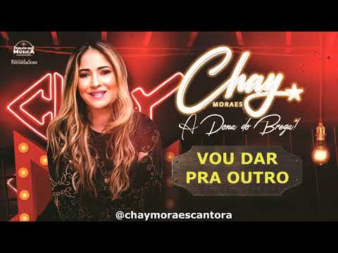 Vou Dar Pra Outro - Chay Moraes