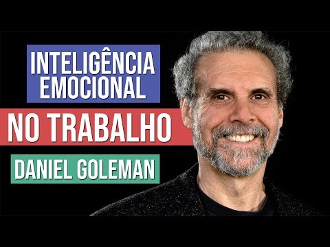 INTELIGÊNCIA EMOCIONAL no Trabalho com DANIEL GOLEMAN