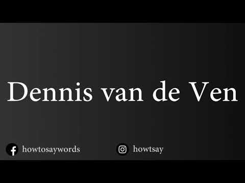 How To Pronounce Dennis van de Ven