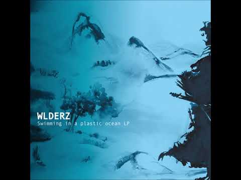 Wlderz -  Swimming in a plastic ocean