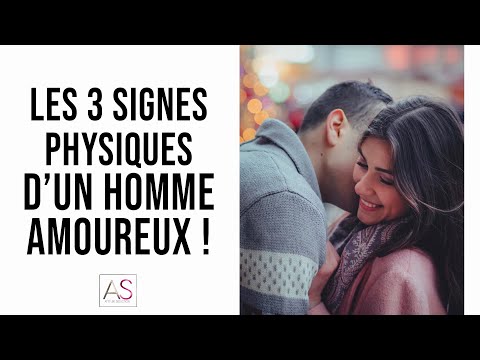 Les 3 signes physiques d'un homme AMOUREUX !