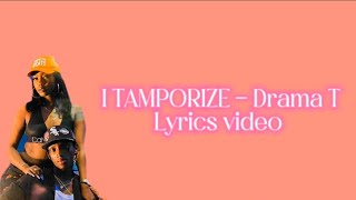 ITAMPORIZE by Drama T ( lyrics video)
