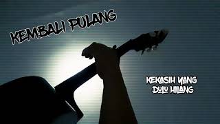 Download lagu STATUS WA BAPER !! KEMBALI PULANG - KANGEN BAND (LIRIK) | GITAR | COVER | STORY WA ORIGINAL mp3