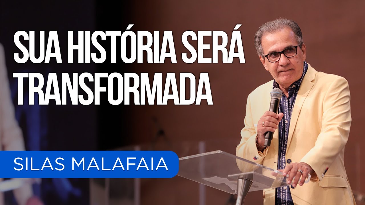 SUA HISTÓRIA SERÁ TRANSFORMADA I PR. SILAS MALAFAIA