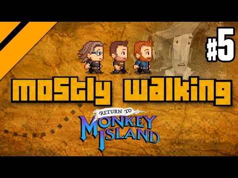 Mostly Walking - Return to Monkey Island P5