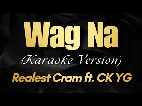 WAG NA - Realest Cram ft. CK YG (Karaoke)