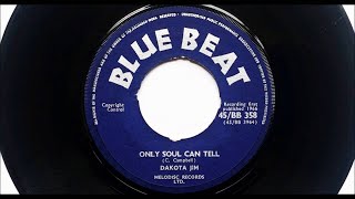 Dakota Jim aka Slim Smith  - Only Soul Can Tell