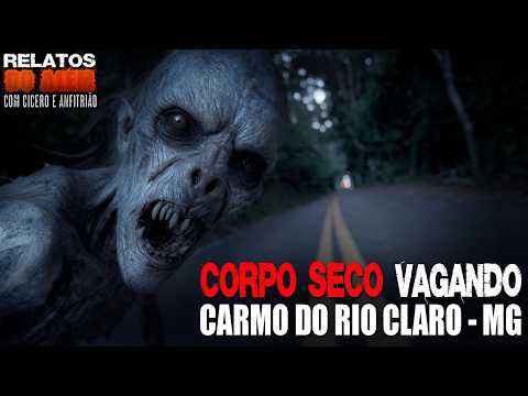 Corpo Seco vagando em Carmo do Rio Claro - MG (INÉDITO) - Relatos Da Fera | 1080p