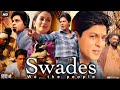 Swades 2004 Full Movie In Hindi Shah Rukh Khan Gayatri Joshi Kishori Ballal Review Facts