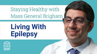 Living With Epilepsy: Tips, Causes, and Treatments | Mass General Brigham